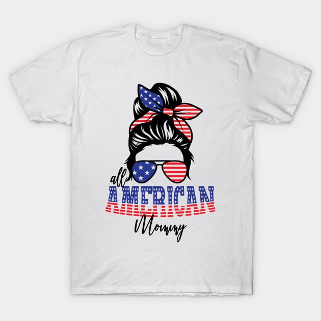 4th of July All American Mommy T-Shirt by sevalyilmazardal